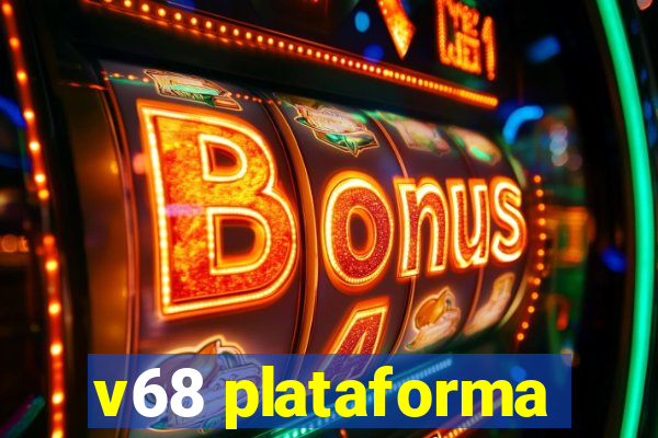 v68 plataforma